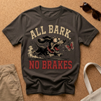 All Bark No Brakes T-Shirt