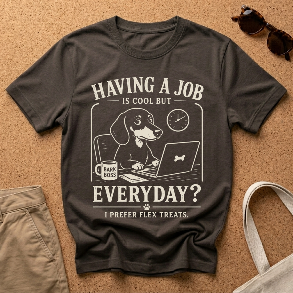 Job Everyday? T-Shirt
