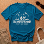 You Deserve The Best T-Shirt