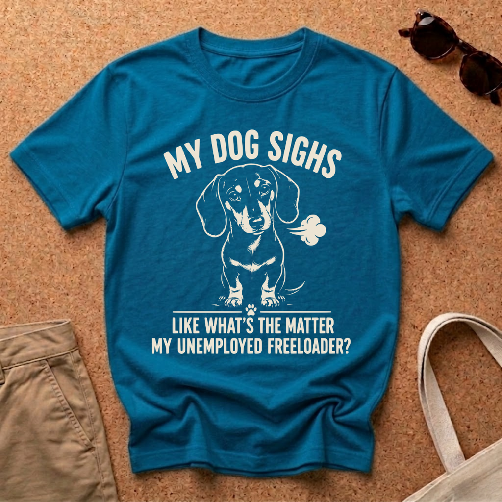 My Dog Sighs T-Shirt