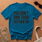They Own You T-Shirt