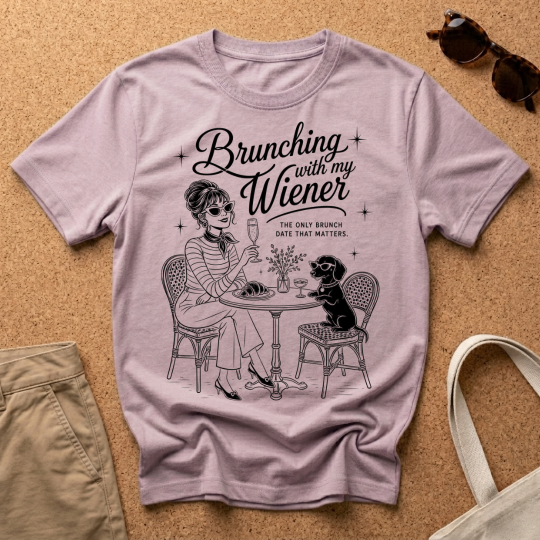 Brunching with my Wiener T-Shirt