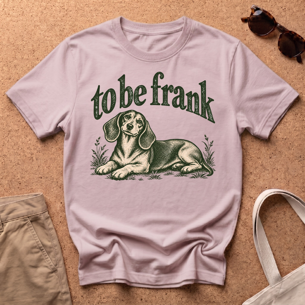 To Be Frank T-Shirt