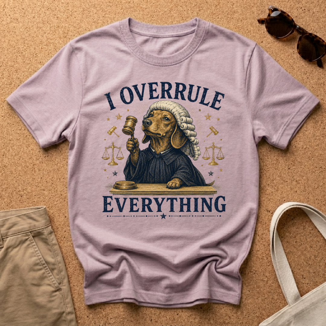 I Overrule Everything T-Shirt
