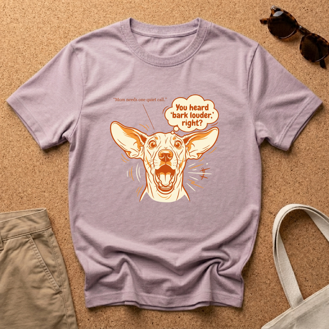 Bark Louder Right? T-Shirt
