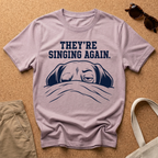 They're Singing Again T-Shirt