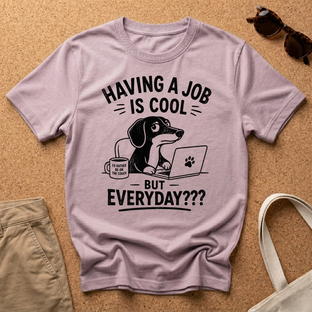 But Everyday? T-Shirt