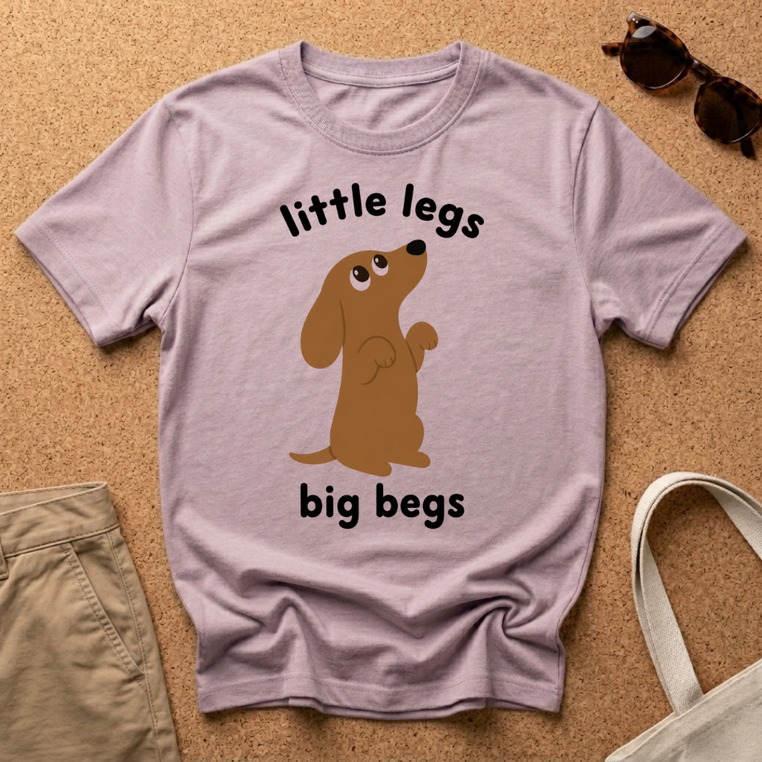 Little Legs Big Begs T-Shirt