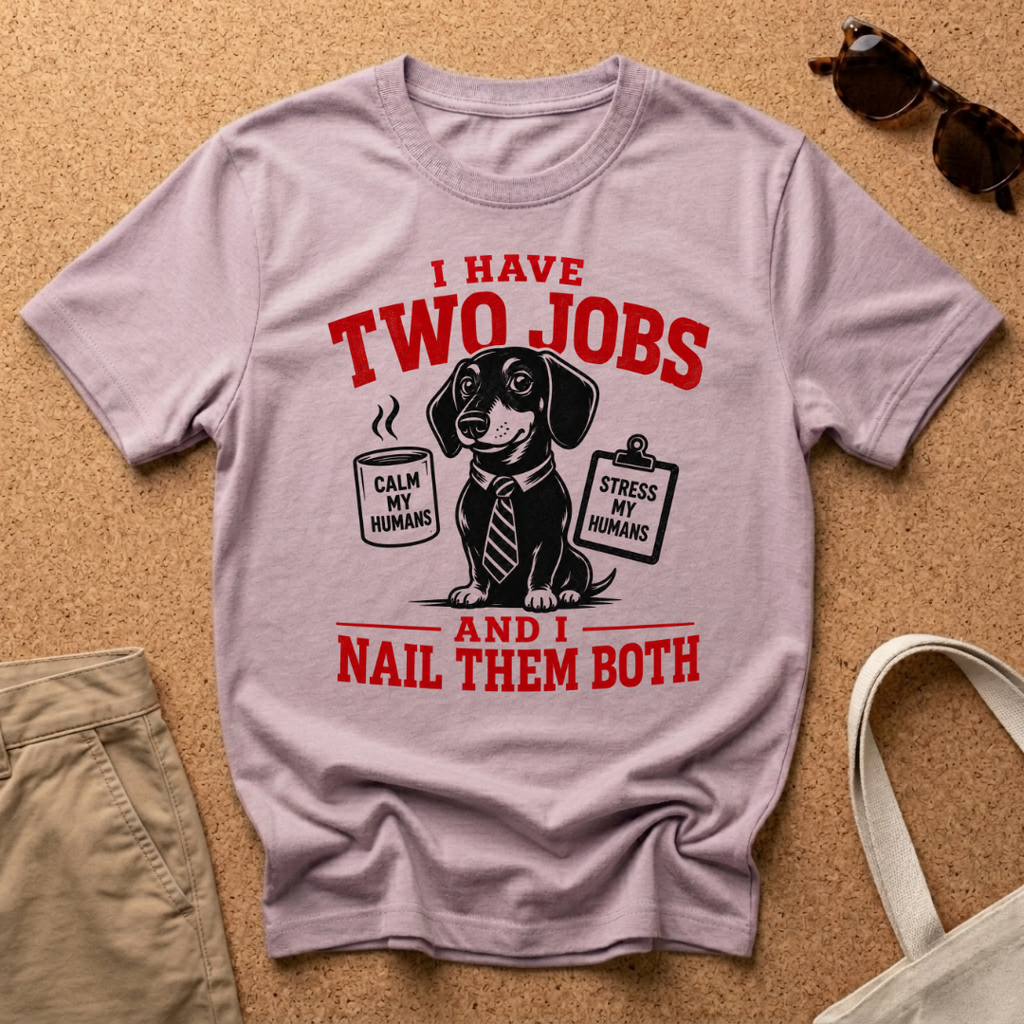 I Have Two Jobs T-Shirt