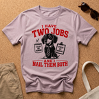 I Have Two Jobs T-Shirt