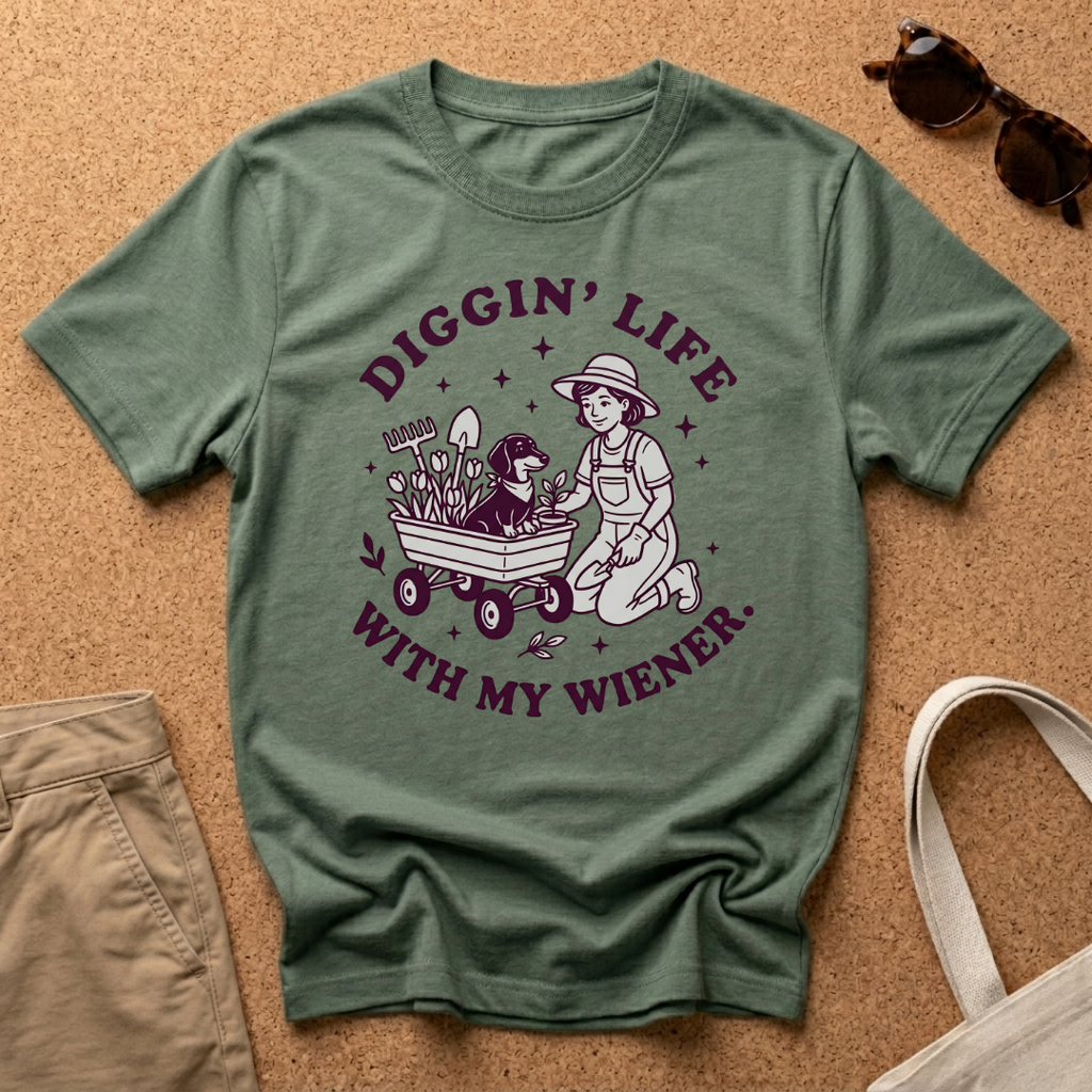 Diggin Life WIth My Wiener T-Shirt