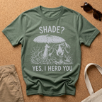 Shade, I Herd You T-Shirt