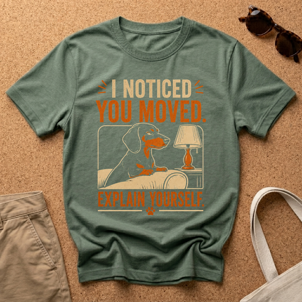 You Moved Explain T-Shirt