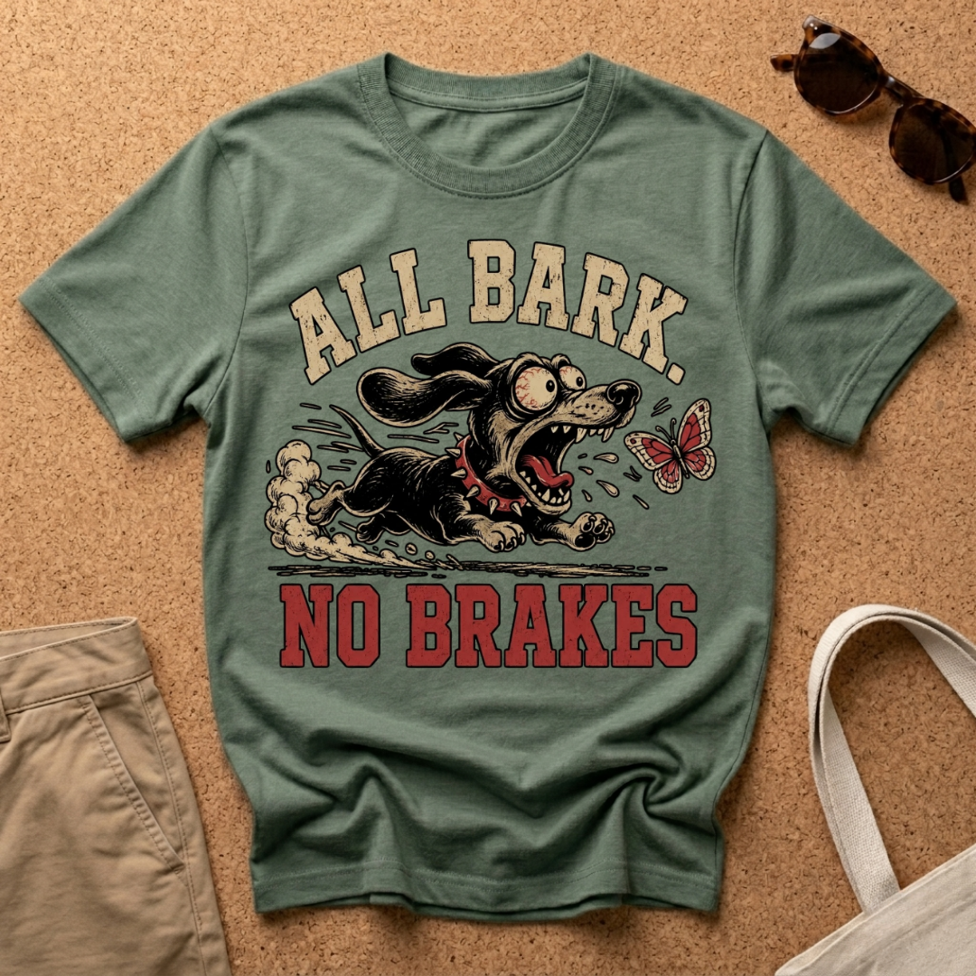 All Bark No Brakes T-Shirt