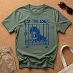 Got Too Long T-Shirt