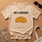 Not Croissant T-Shirt