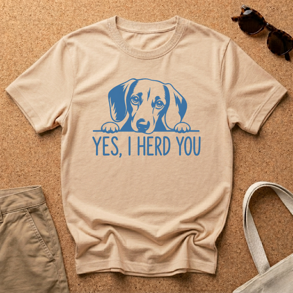 Yes, I Herd You T-Shirt