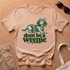 Dont Be Weenie T-Shirt