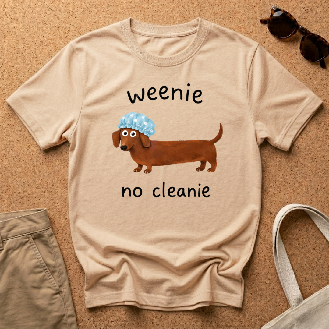 Weenie No Cleanie T-Shirt