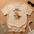 Smol But Mighty T-Shirt