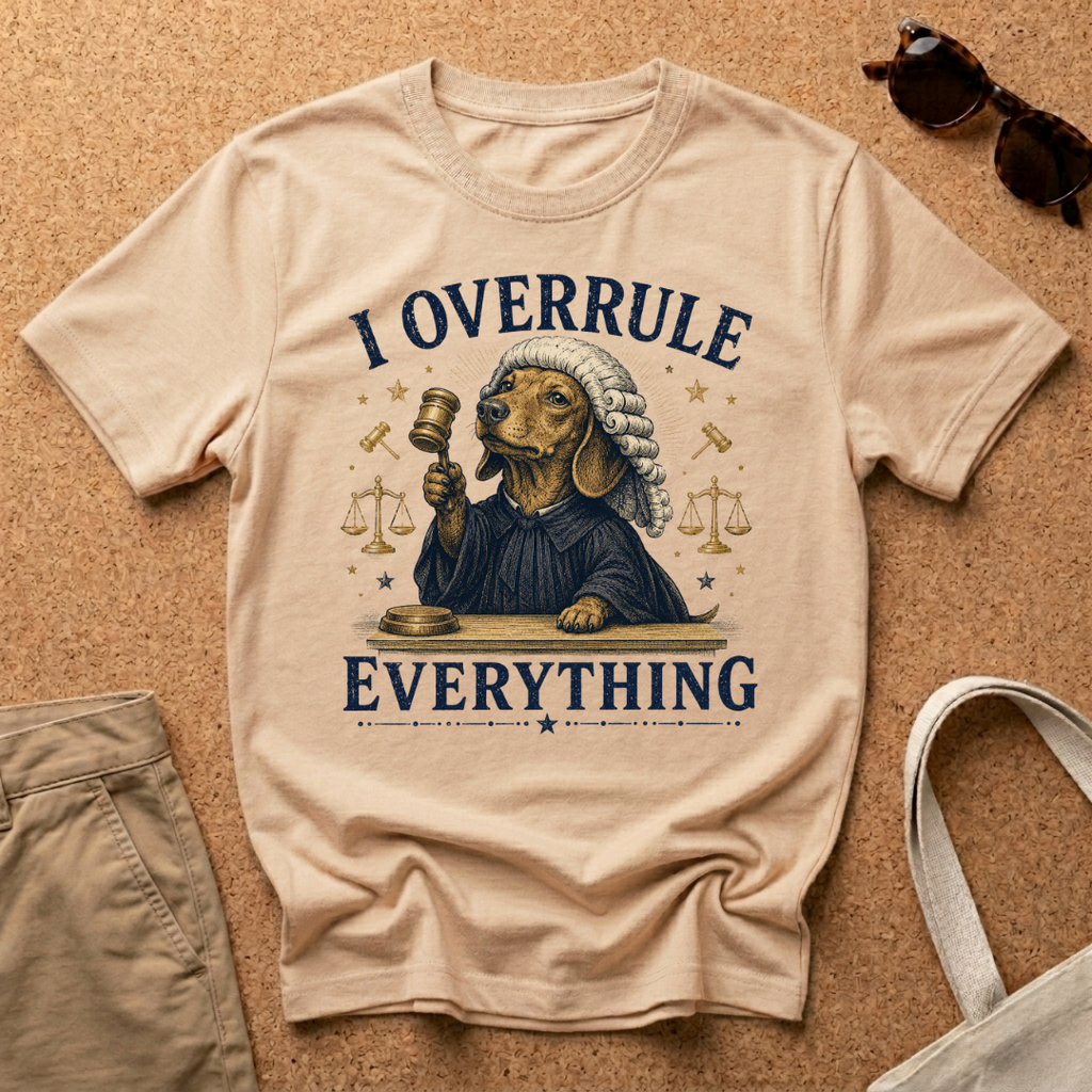 I Overrule Everything T-Shirt
