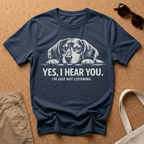 Yes I Hear You T-Shirt