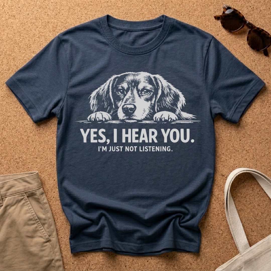 Yes I Hear You T-Shirt