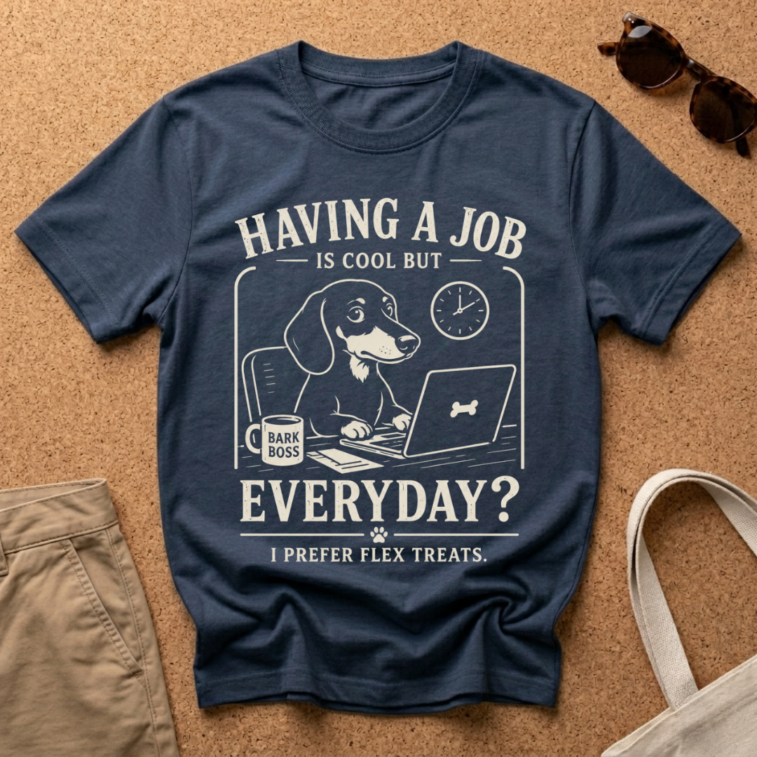 Job Everyday? T-Shirt