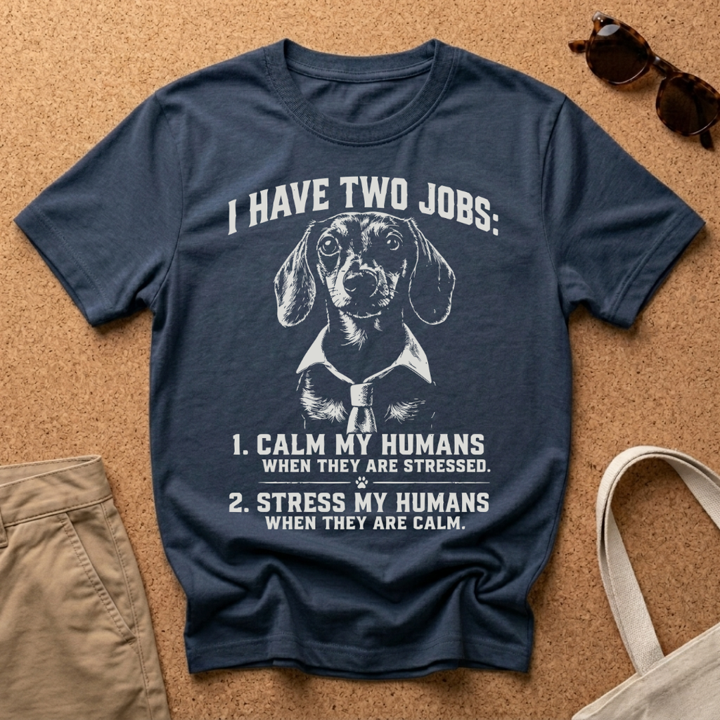 I have two jobs T-Shirt