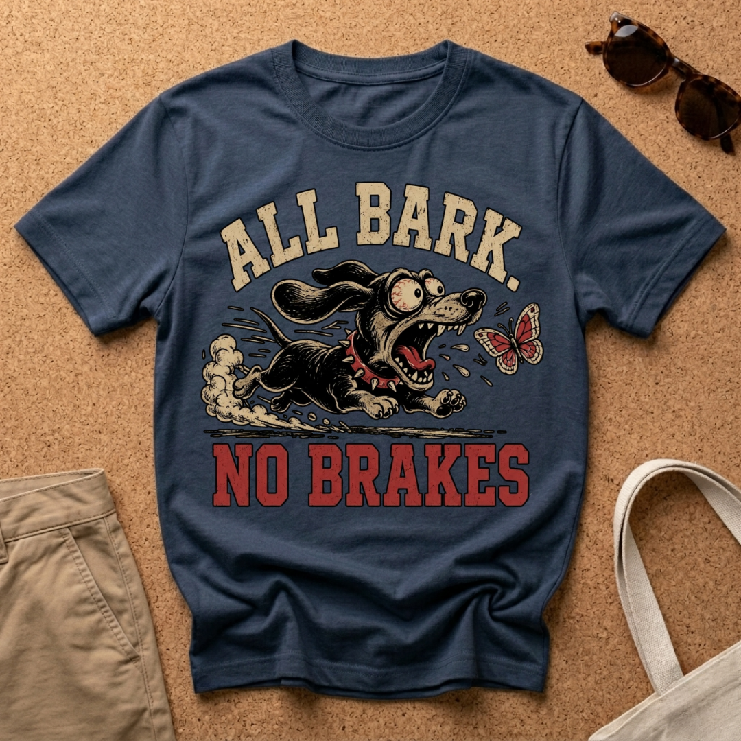 All Bark No Brakes T-Shirt