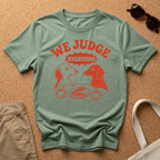 We Judge Everyone T-Shirt