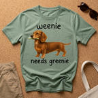Weenie Needs Greenie T-Shirt