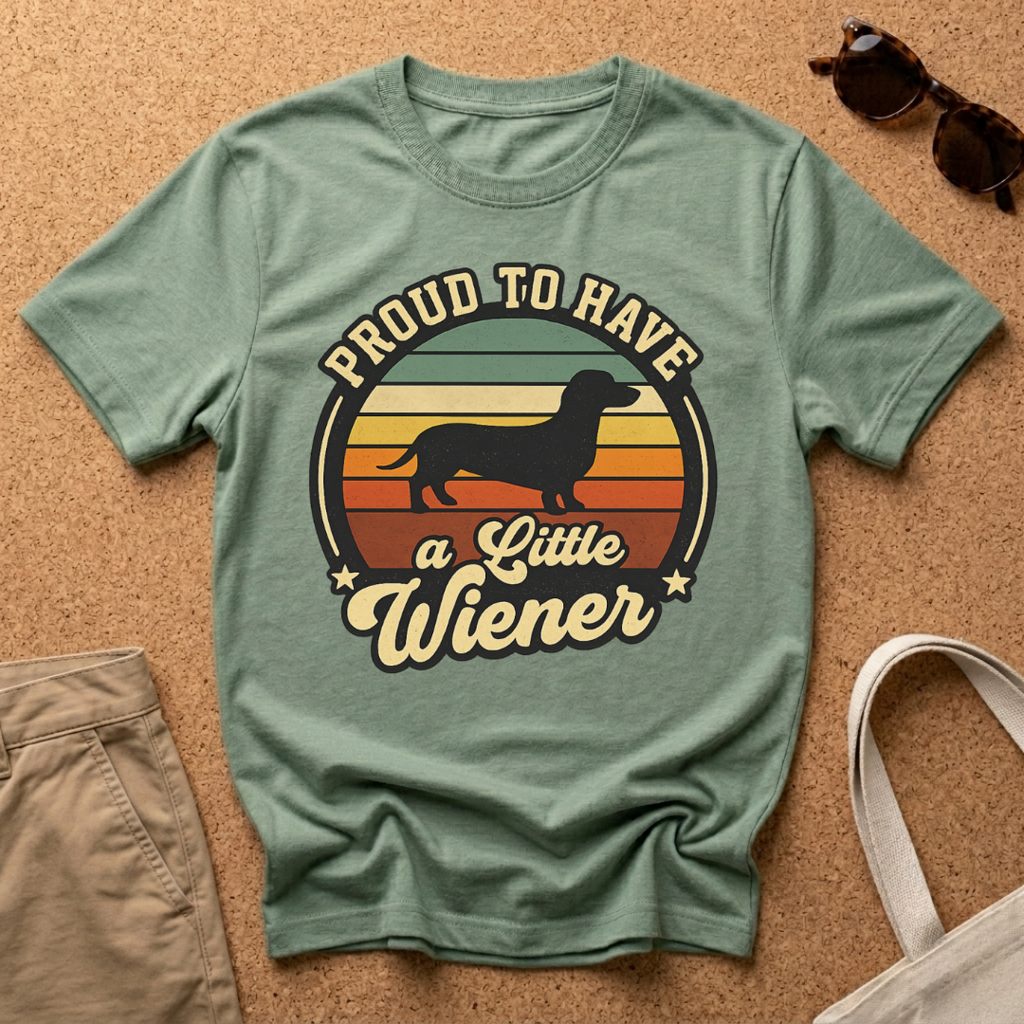 Proud to have a little Wiener T-Shirt