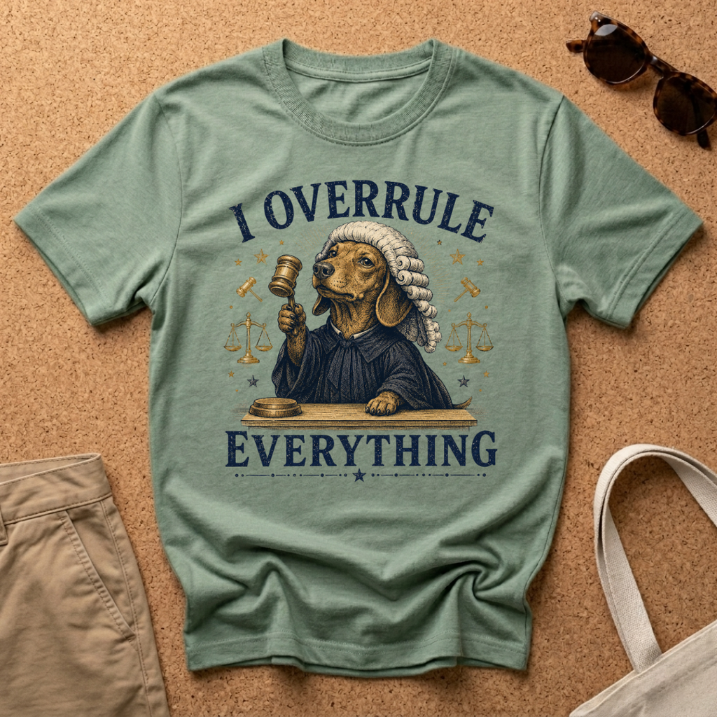 I Overrule Everything T-Shirt