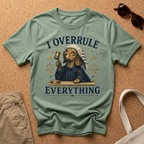 I Overrule Everything T-Shirt