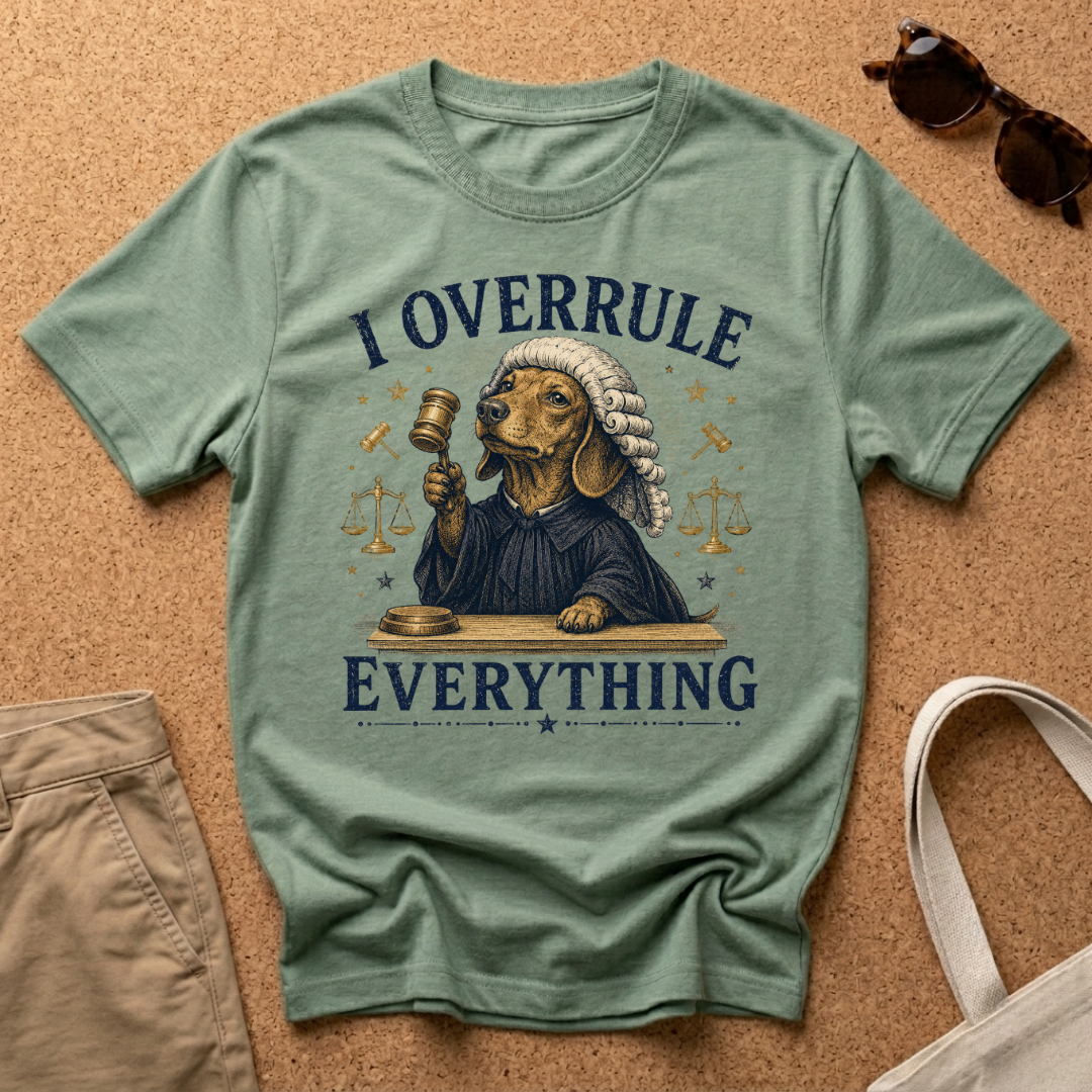 I Overrule Everything T-Shirt