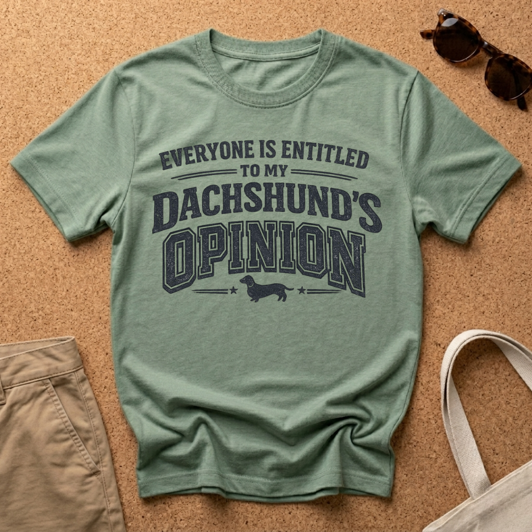 Dachshunds Opinion T-Shirt