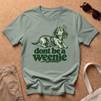 Dont Be Weenie T-Shirt