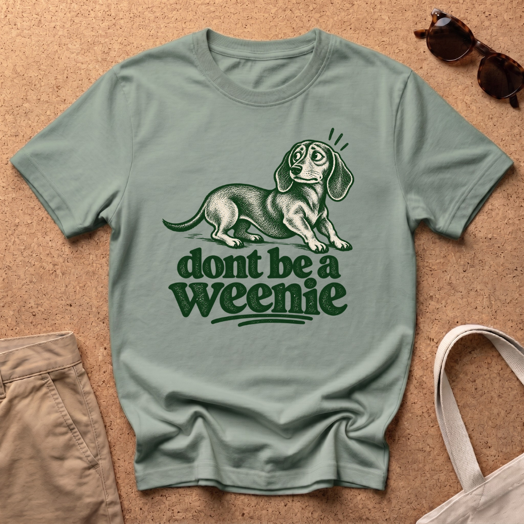 Dont Be Weenie T-Shirt
