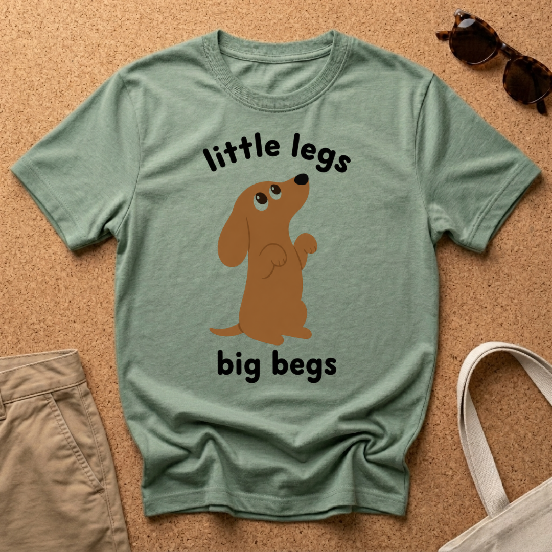 Little Legs Big Begs T-Shirt