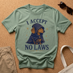 I Accept No Laws T-Shirt