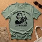 Dachshunds Make me feel less Murdery T-Shirt