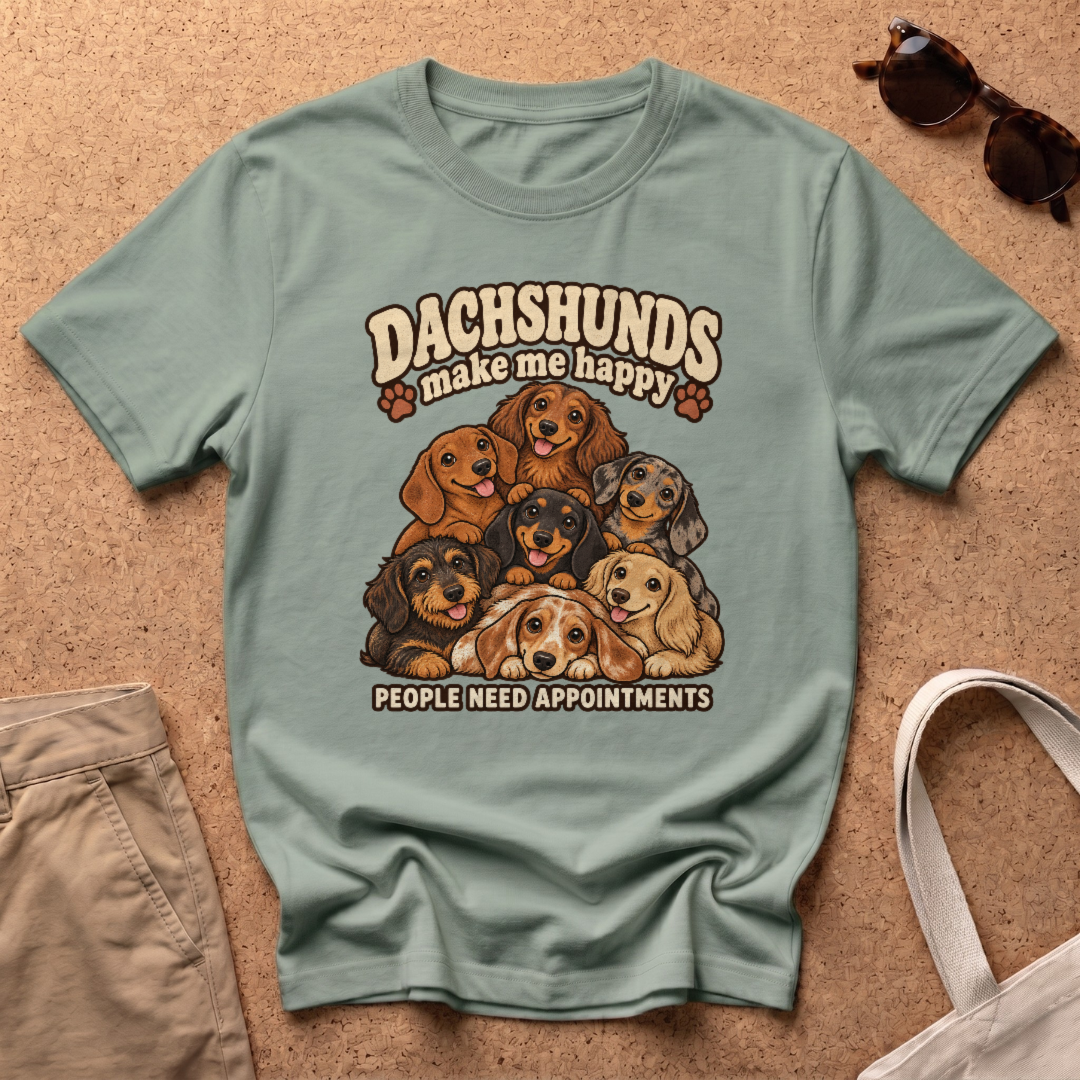 Dachshunds Make Me T-Shirt - Sage