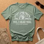 Yes I Hear You T-Shirt