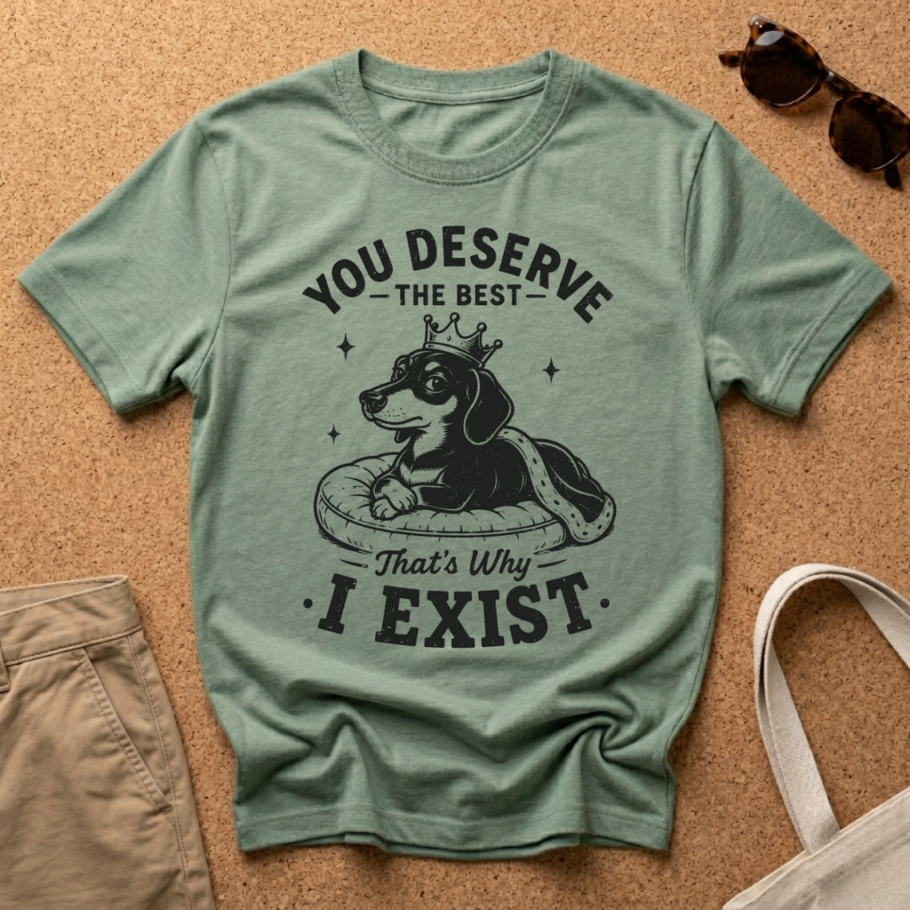 Deserve the Best T-Shirt