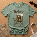 Relax. Nothing is under control T-Shirt