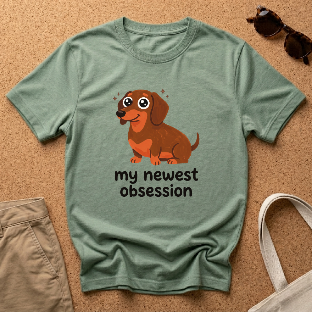 My Newest Obsession T-Shirt