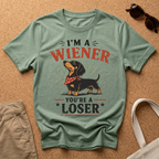 I'm a Wiener, You're a Loser! T-Shirt