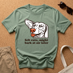 Might Bark Later T-Shirt