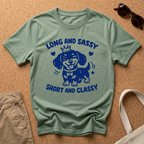 Long and Sassy, Short and Classy T-Shirt
